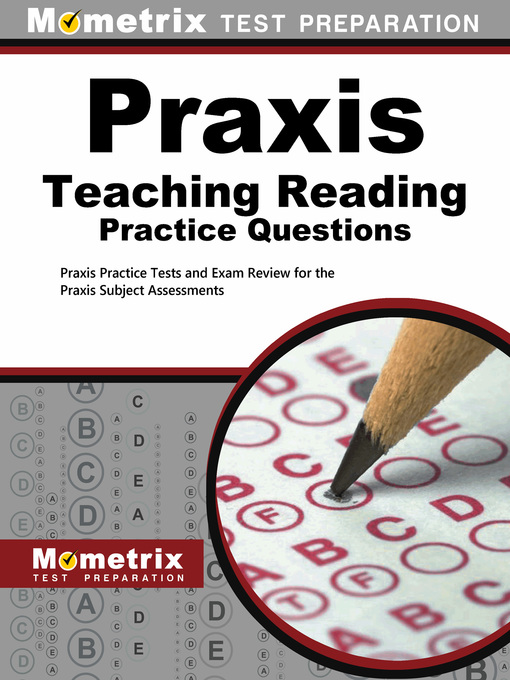 Title details for Praxis Teaching Reading Practice Questions by Mometrix Teacher Certification Test Team - Available